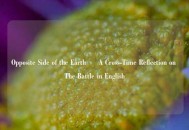 Opposite Side of the Earth – A Cross-Time Reflection on The Battle in English