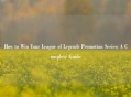 How to Win Your League of Legends Promotion Series: A Complete Guide